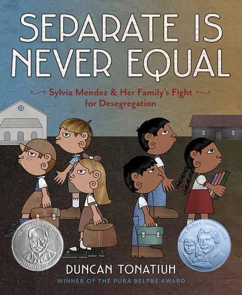 Separate Is Never Equal (Sylvia Mendez and Her Family's Fight for Desegregation) by Duncan Tonatiuh, 9781419710544