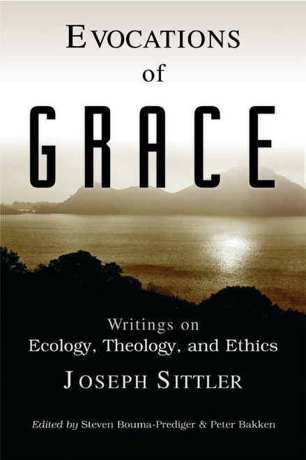 Evocations of Grace (Writings on Ecology, Theology, and Ethics) by Joseph Sittler, Steven Bouma-Prediger, Peter Bakken, 9780802846778