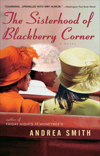 The Sisterhood of Blackberry Corner (A Novel) by Andrea Smith, 9780385336246