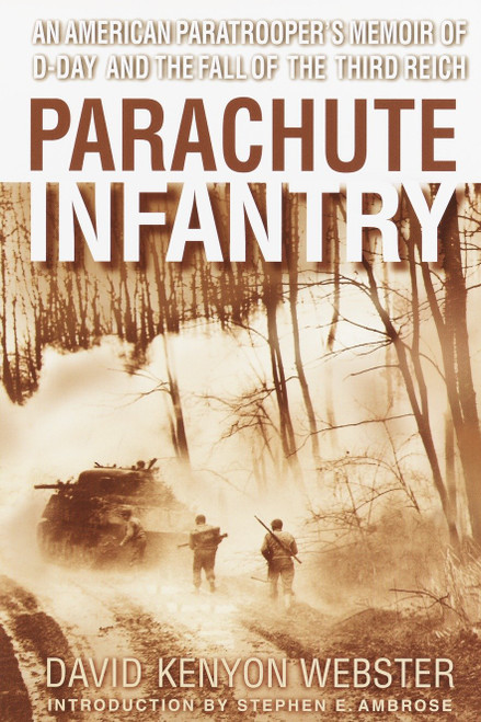 Parachute Infantry (An American Paratrooper's Memoir of D-Day and the Fall of the Third Reich) by David Webster, Stephen E. Ambrose, 9780385336499