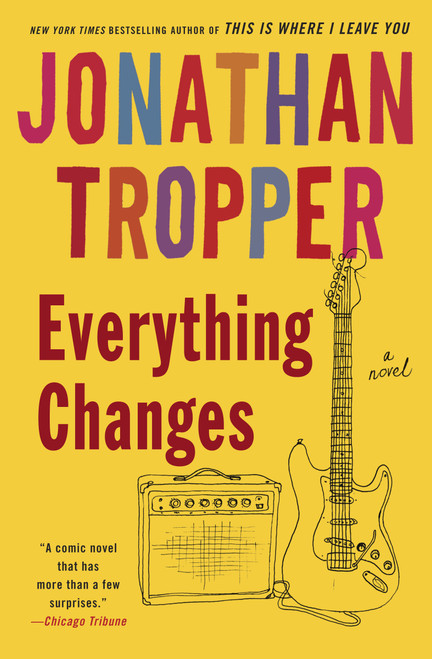 Everything Changes (A Novel) by Jonathan Tropper, 9780385337427