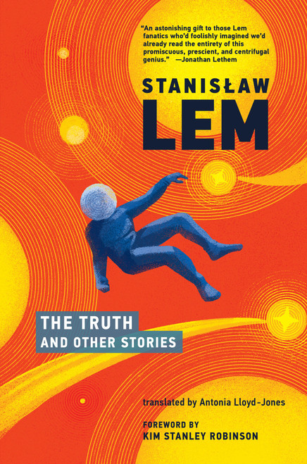 The Truth and Other Stories by Stanislaw Lem, Antonia Lloyd-Jones, Kim Stanley Robinson, 9780262046084