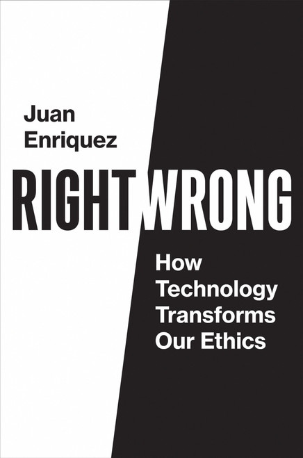 Right/Wrong (How Technology Transforms Our Ethics) - 9780262542814 by Juan Enriquez, 9780262542814