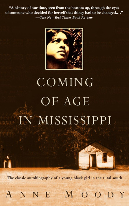 Coming of Age in Mississippi (The Classic Autobiography of a Young Black Girl in the Rural South) by Anne Moody, 9780385337816