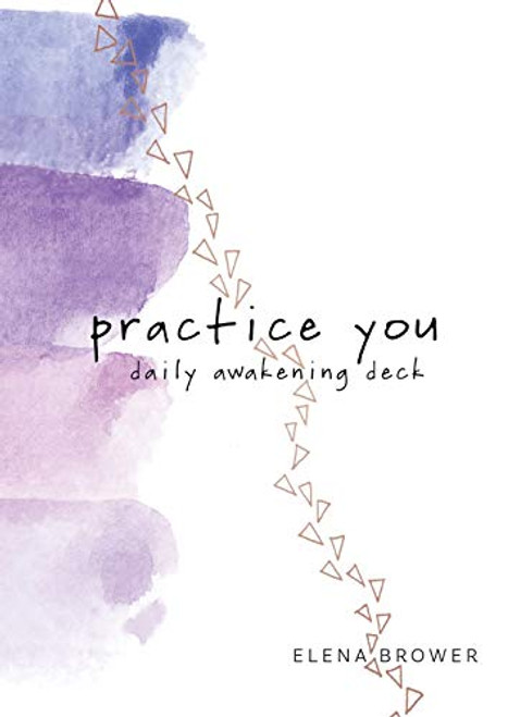 Practice You Daily Awakening Deck (A Journal) by Elena Brower, 9781683642664