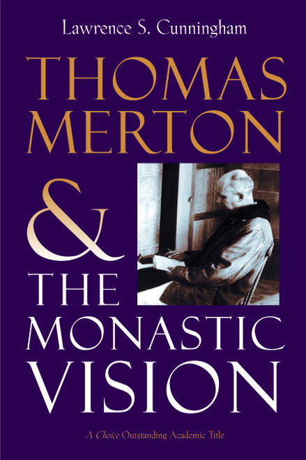 Thomas Merton and the Monastic Vision by Lawrence S. Cunningham, 9780802802224