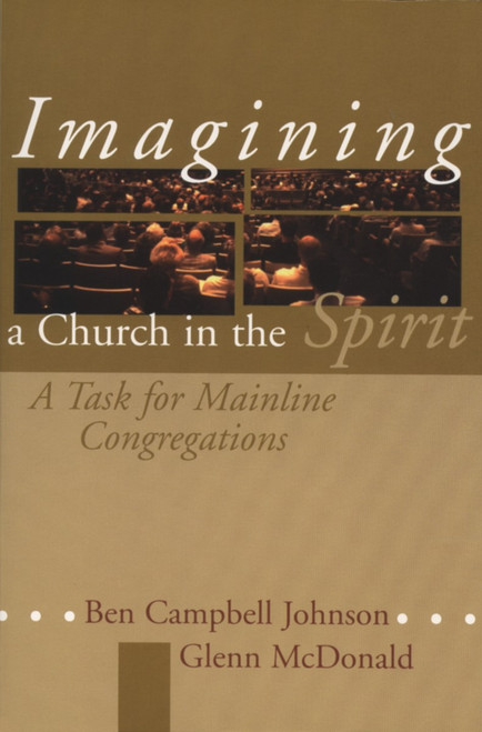 Imagining a Church in the Spirit (A Task for Mainline Congregations) by Ben Campbell Johnson, 9780802846631