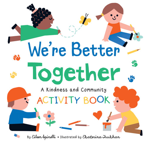 We're Better Together (A Kindness and Community Activity Book) by Eileen Spinelli, 9781644726280
