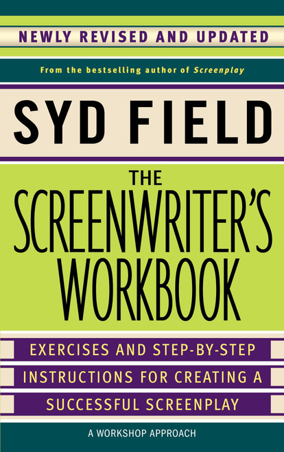 The Screenwriter's Workbook (Exercises and Step-by-Step Instructions for Creating a Successful Screenplay, Newly Revised and Updated) by Syd Field, 9780385339049