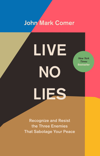Live No Lies (Recognize and Resist the Three Enemies That Sabotage Your Peace) by John Mark Comer, 9780525653127