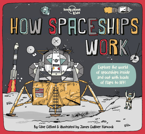 Lonely Planet Kids How Spaceships Work by Clive Gifford, James Gulliver Hancock, 9781838694630