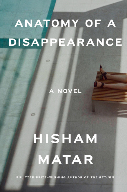 Anatomy of a Disappearance (A Novel) by Hisham Matar, 9780385340458