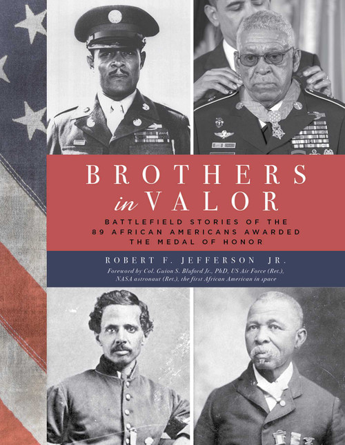 Brothers in Valor (Battlefield Stories of the 89 African Americans Awarded the Medal of Honor) - 9781493060832 by Robert F. Jefferson, Guion S. Bluford, 9781493060832