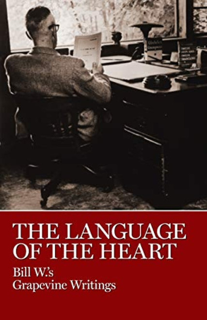The Language of the Heart (Bill W.'s Grapevine Writings) - 9780933685611 by Bill W.