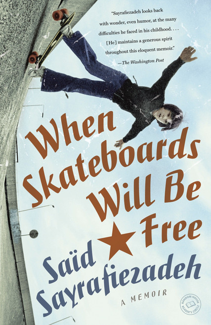 When Skateboards Will Be Free (A Memoir) by Saïd Sayrafiezadeh , 9780385340694