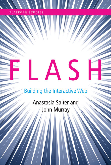Flash (Building the Interactive Web) by Anastasia Salter, John Murray, 9780262028028