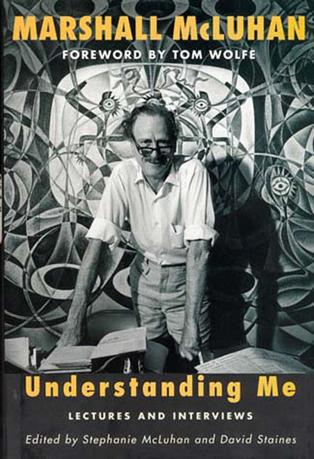 Understanding Me (Lectures and Interviews) by Marshall Mcluhan, Stephanie Mcluhan, David Staines, 9780262633178