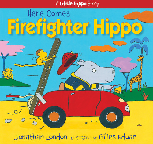 Here Comes Firefighter Hippo by Jonathan London, Gilles Eduar, 9781635923377