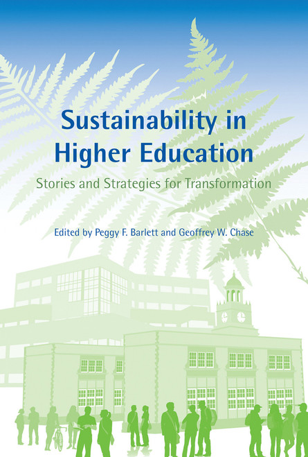 Sustainability in Higher Education (Stories and Strategies for Transformation) by Peggy F. Barlett, Geoffrey W. Chase, 9780262519656