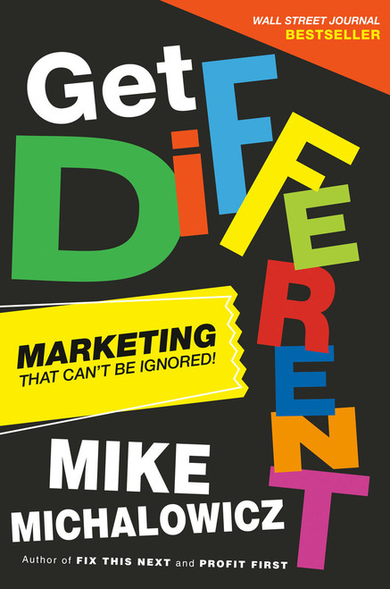 Get Different (Marketing That Can't Be Ignored!) by Mike Michalowicz, 9780593330630