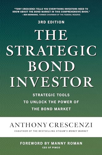 The Strategic Bond Investor, Third Edition: Strategic Tools to Unlock the Power of the Bond Market by Anthony Crescenzi, Manny Roman, 9781260473674