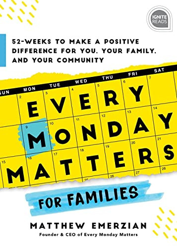 Every Monday Matters for Families (52-Weeks to Make a Positive Difference in You, Your Family, and Your Community) by Matthew Emerzian, 9781728246871