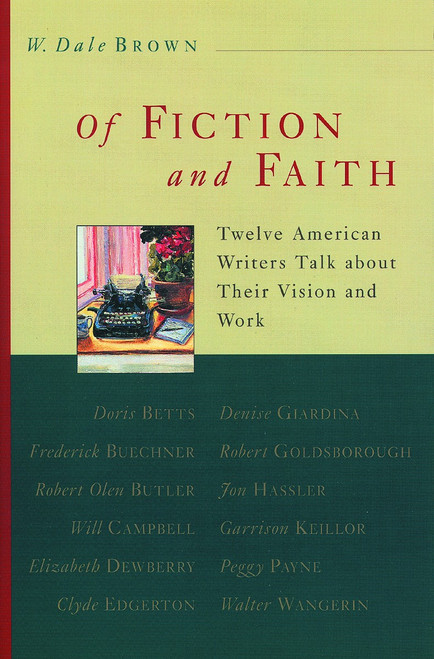 Of Fiction and Faith (Twelve American Writers Talk about Their Vision and Work) by Dale Brown, 9780802843135