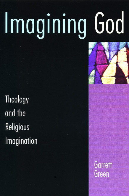 Imagining God (Theology and the Religious Imagination) by Garrett Green, 9780802844842