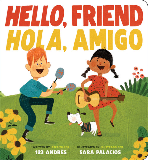 Hello, Friend / Hola, Amigo (Scholastic Bilingual) by 123 Andrés, Sara Palacios, 9781338343687