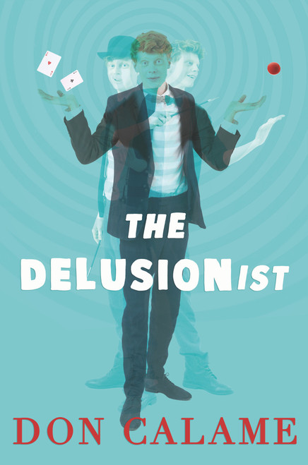 The Delusionist by Don Calame, 9780763696894
