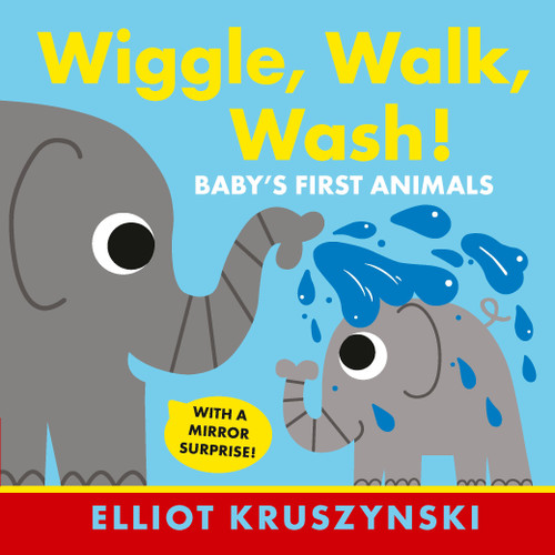 Wiggle, Walk, Wash! Baby's First Animals by Elliot Kruszynski, Elliot Kruszynski, 9781536217797