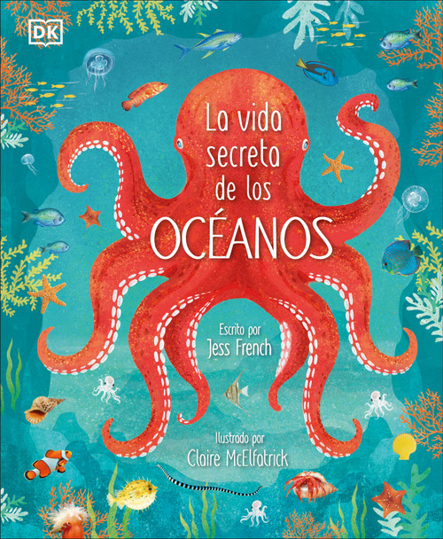 La vida secreta de los océanos (Earth's Incredible Oceans) (Spanish Edition) by Jess French, 9780744048650