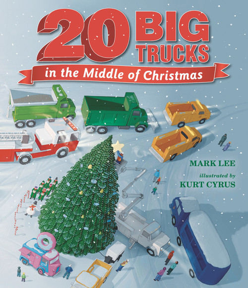 Twenty Big Trucks in the Middle of Christmas by Mark Lee, Kurt Cyrus, 9781536212532