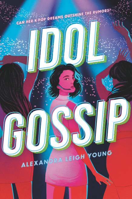 Idol Gossip by Alexandra Leigh Young, 9781536213645