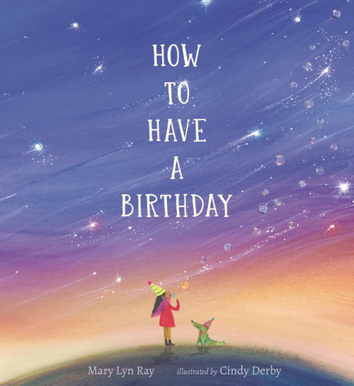 How to Have a Birthday by Mary Lyn Ray, Cindy Derby, 9781536207415