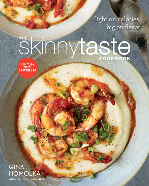 The Skinnytaste Cookbook (Light on Calories, Big on Flavor) by Gina Homolka, Heather K. Jones, R.D., 9780385345620