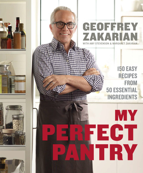 My Perfect Pantry (150 Easy Recipes from 50 Essential Ingredients: A Cookbook) by Geoffrey Zakarian, Amy Stevenson, Margaret Zakarian, 9780385345668