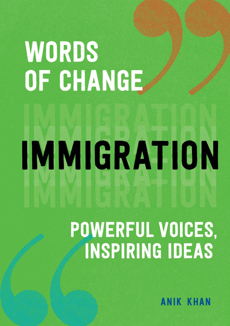 Immigration (Words of Change series) (Powerful Voices, Inspiring Ideas) by Anik Khan, 9781632173966