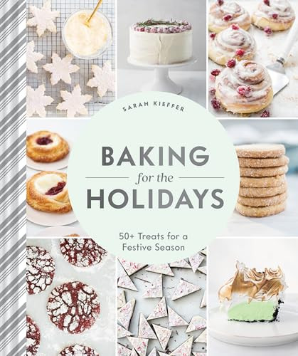 Baking for the Holidays (50+ Treats for a Festive Season) by Sarah Kieffer, 9781452180755