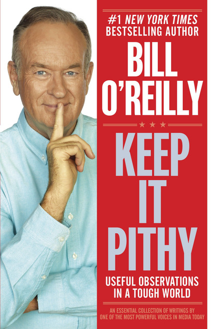 Keep It Pithy (Useful Observations in a Tough World) by Bill O'Reilly, 9780385346627
