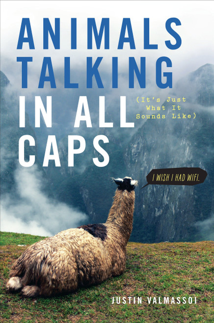 Animals Talking in All Caps (It's Just What It Sounds Like) by Justin Valmassoi, 9780385347648