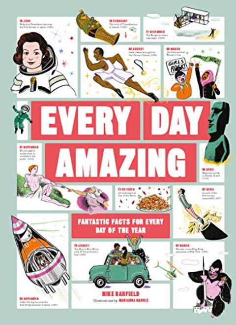 Every Day Amazing (Fantastic Facts for Every Day of the Year) by Mike Barfield, Marianna Madriz, 9781913947040
