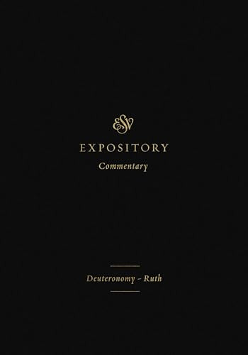 ESV Expository Commentary (Deuteronomy-Ruth (Volume 2)) by Iain M. Duguid, James M. Hamilton Jr., Jay Sklar, August H. Konkel, David Reimer, Miles V. Van Pelt, Mary Willson Hannah, 9781433546327