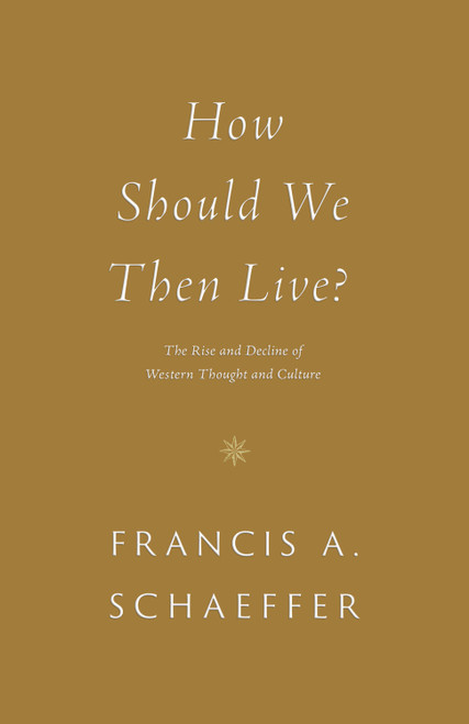 How Should We Then Live? (The Rise and Decline of Western Thought and Culture) - 9781433576911 by Francis A. Schaeffer, 9781433576911