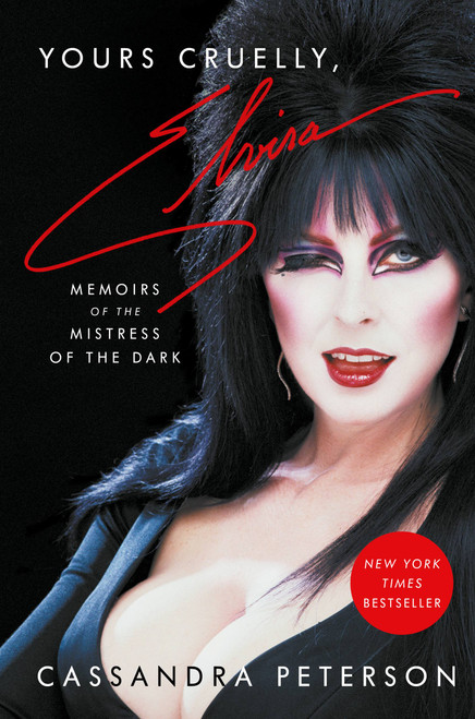 Yours Cruelly, Elvira (Memoirs of the Mistress of the Dark) by Cassandra Peterson, 9780306874352