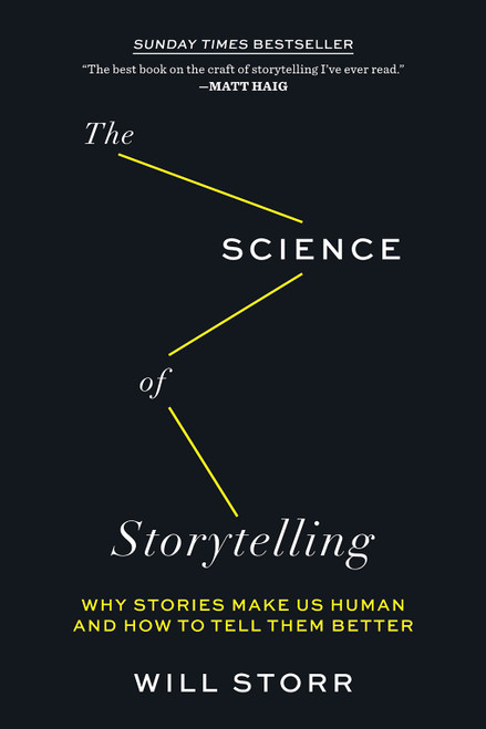 The Science of Storytelling (Why Stories Make Us Human and How to Tell Them Better) by Will Storr, 9781419747953