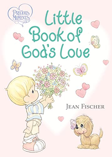 Precious Moments: Little Book of God's Love by Precious Moments, Jean Fischer, 9780718089399