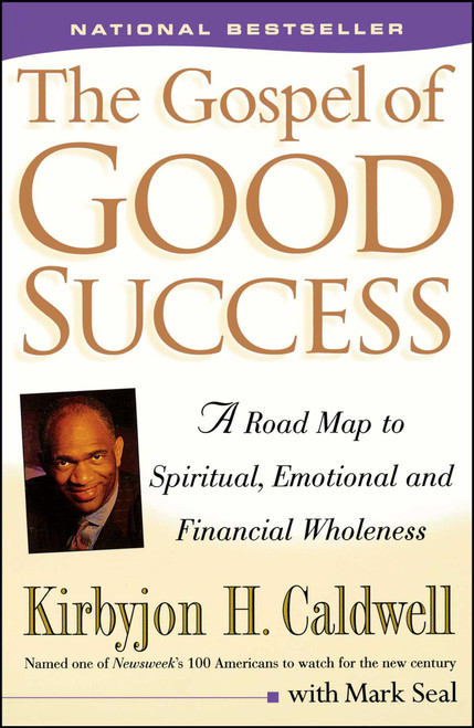 The Gospel of Good Success (A Road Map to Spiritual, Emotional and Financial Wholeness) by Kirbyjon H. Caldwell, Mark Seal, 9780684863078