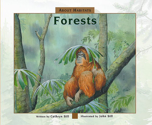 About Habitats: Forests ((A Classroom-Friendly Science Resource for Exploring Forest Ecosystems for Preschoolers, 1st and 2nd Graders)) by Cathryn Sill, John Sill, 9781682631263
