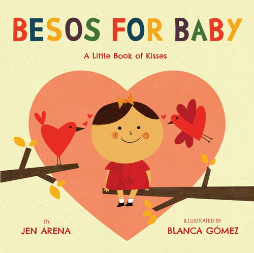Besos for Baby (A Little Book of Kisses) (Bilingual Edition) by Jen Arena, Blanca Gomez, 9780316230377